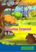 Yuk, Kenali Komunitas Terpencil di Riau